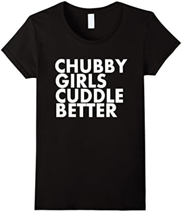 Women's Chubby girls cuddle better - chubby t shirt XL Black