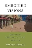Embodied Visions: Evolution, Emotion, Culture, and Film