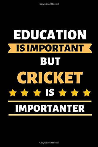 Education Is Important But Cricket Is Importanter: Cricket Lover Lovers Gift Blank Lined Notebook/Journal (6" X 9")