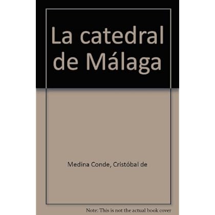 La catedral de Málaga (MEDITERRANEO) La catedral de Málaga (MEDITERRANEO)