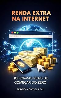 Livro RENDA EXTRA NA INTERNET: 10 FORMAS REAIS DE COMEÇAR DO ZERO