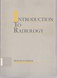 Introduction to Radiology, Parker, Michael D., 039752112X