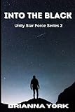 Into The Black: Unity Star Force Series Book 2