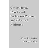Gender Identity Disorder and Psychosexual Problems in Children and Adolescents by Kenneth J. Zucker, Susan J. Bradley (1995) 