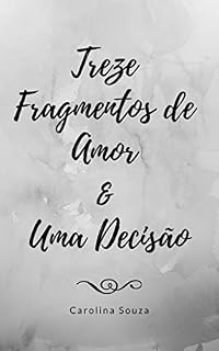Livro Treze Fragmentos de Amor e Uma Decisão