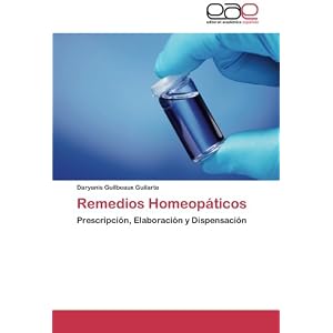 Remedios Homeopáticos: Prescripción, Elaboración y Dispensación (Spanish Edition)