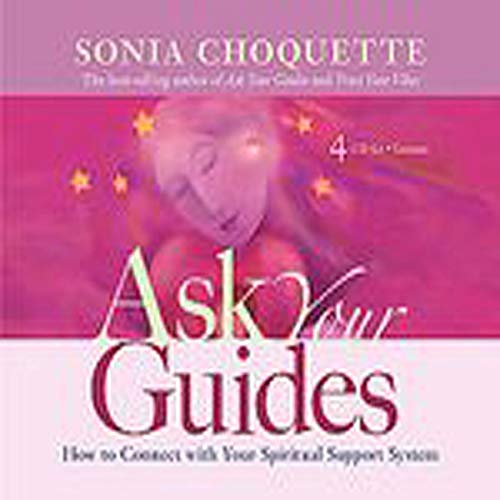 Ask Your Guides: How to Connect With Your Spiritual Support System by Sonia Choquette