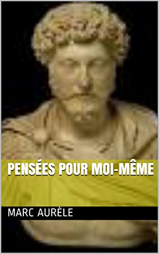 Pensées pour moi-même (French Edition) by Marc Aurèle