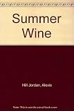 Front cover for the book Summer Wine by Alexis Hill Jordan
