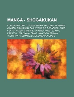 Manga Shogakukan Corocoro Comic Gagaga Bunko Shogakukan Manga Awards Bikkuriman Dash Yonkuro Doraemon Game Center Arashi Ganbare Kickers Tsurupika Hagemaru Black Lagoon Code E Source Wikia 9781234852108 Amazon Com Au Books