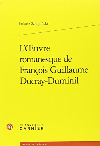 L' oeuvre romanesque de François Guillaume Ducray-Duminil