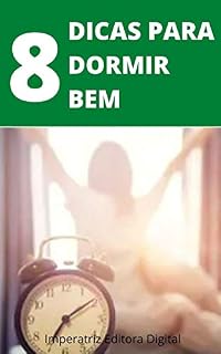 Livro 8 Dicas para Dormir Bem: E acordar melhor