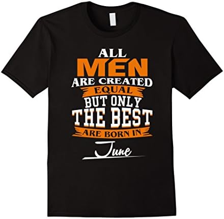 Mens All MEN are created equal but only the best are born in June Medium Black