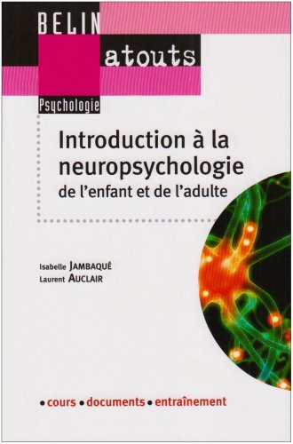 Introduction à la neuropsychologie de l'enfant et de l'adulte