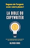 La bible du copywriter: Les 10 commandements pour bâtir une fortune avec vos idées (French Edition) by 