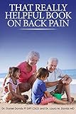 That Really Helpful Book on Back Pain: A How To Guide To Heal Your Own Back Pain by Dr. Daniel Davids PT DPT CSCS, Dr. Laura M Davids MD