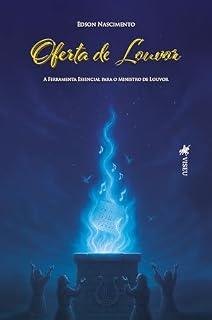 Livro Oferta de Louvor: A Ferramenta Essencial para o Ministro de Louvor