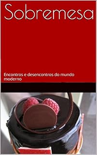 Livro Sobremesa: Encontros e desencontros do mundo moderno