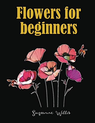 Flowers for Beginners: An Adult Coloring Book with Fun, Easy, and Relaxing Coloring Pages (flowers coloring books for adults relaxation)