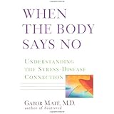 When the Body Says No: Understanding the Stress-Disease Connection