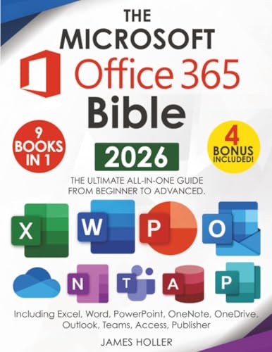 The Microsoft Office 365 Bible: The Most Updated and Complete Guide to Excel, Word, PowerPoint, Outlook, OneNote, OneDrive, Teams, Access, and Publisher from Beginners to Advanced The Microsoft Office 365 Bible: The Most Updated and Complete Guide to Excel, Word, PowerPoint, Outlook, OneNote, OneDrive, Teams, Access, and Publisher from Beginners to Advanced Paperback Kindle