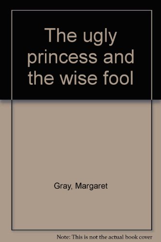 The ugly princess and the wise fool 0439577772 Book Cover