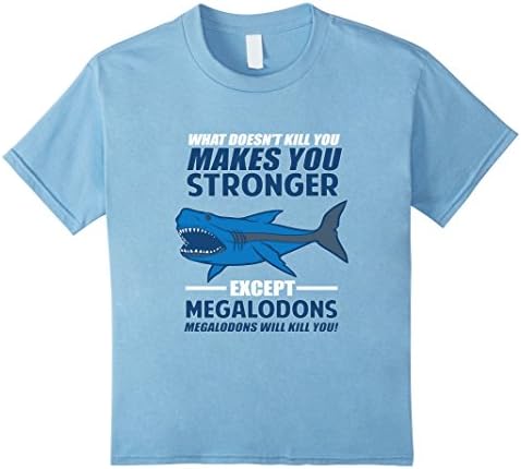 Kids DOESNT KILL YOU MAKES YOU STRONGER MEGALODON T-SHIRTS Shark 8 Baby Blue