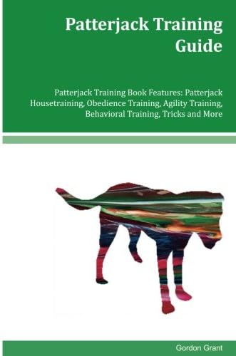 Patterjack Training Guide Patterjack Training Book Features: Patterjack Housetraining, Obedience Training, Agility Training, Behavioral Training, Tricks and More Paperback – 14 Nov 2017