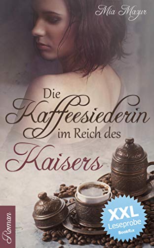 Die Kaffeesiederin im Reich des Kaisers - XXL Leseprobe (German Edition)