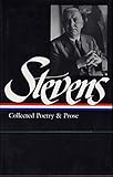 Wallace Stevens : Collected Poetry and Prose (Library of America) by