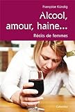 Alcool, amour, haine... (French Edition) by