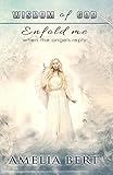 Wisdom of God enfold me: When the Angels reply by Amelia Bert