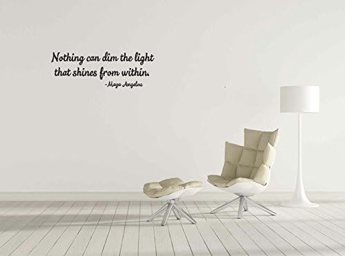 Nothing can dim the light that shines from within -Maya Angelou Removable Wall Decal Sticker DIY Art Décor for Home Livingoom bedroom Office Decals
