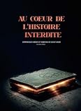 AU COEUR DE L'HISTOIRE INTERDITE (French Edition) by Sabrina de Saint Ange Dominique Vibrac
