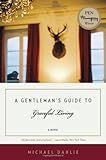 A Gentleman's Guide to Graceful Living: A Novel by Michael Dahlie (2009-06-26)
