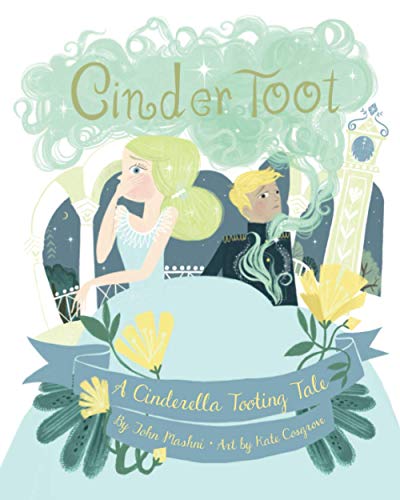 The Intense Life Press CinderToot: A Cinderella Tooting Tale
