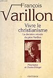 Vivre le christianisme: La dernière retraite du père Varillon (French Edition) by François Varillon