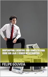 Livro Dropshipping Lucrativo: Guia Completo para Criar sua Loja e Vender no Automático