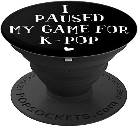I Paused My Game To Be Here Popsocket Funny Gift Kpop Lover - PopSockets Grip and Stand for Phones and Tablets