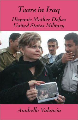 Tears in Iraq: Hispanic Mother Defies United States Military by Anabelle Valencia