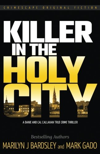Killer in the holy city: a danie and cal callahan true …