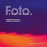 Foto Fantasien: Fotografische Impressionen - eingefangen mit der Kamera by 
