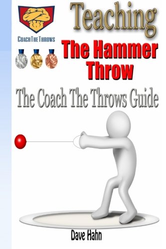 Download Teaching The Hammer Throw: The CoachTheThrows Guide Download Teaching The Hammer Throw: The CoachTheThrows Guide