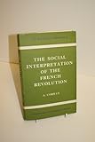 Social Interpretation of the French Revolution, Cobban, Alfred B., 0521046793