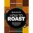 Ruhlman's How to Roast: Foolproof Techniques and Recipes for the Home Cook