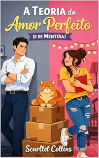 Livro A Teoria do Amor Perfeito (e de Mentira): Uma Comédia Romântica Grumpy x Sunshine de Namoro Falso