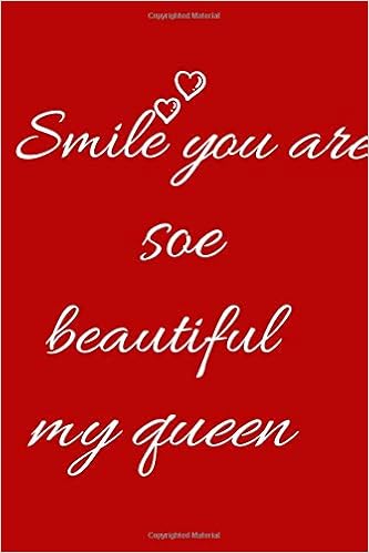 My Beautiful Queen Quotes Smile You Are Soe Beautiful My Queen: Notebook Paper **Smile You Are A Such Beautiful  My Queen** (Motivational Quotes): Queen Notebook Motivational ...  Finishlined Notebook / Birthay Gift /Journal: Arts, Queen: 9781656267931: