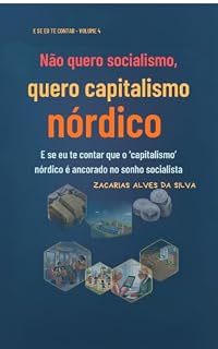 Livro Não quero socialismo, quero capitalismo nórdico (E se eu te contar? Livro 4)