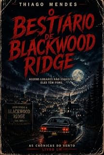 Livro O Bestiário de Blackwood Ridge (As Crônicas do Vento - 1)