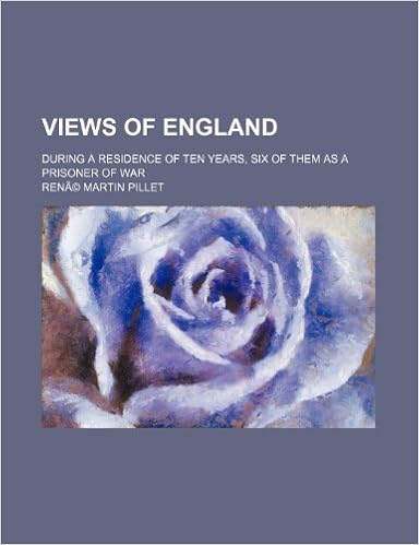 Views Of England During A Residence Of Ten Years Six Of Them As A Prisoner Of War Pillet Ren Martin Pillet Rene Martin Amazon Com Books